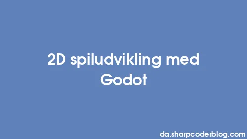 2D spiludvikling med Godot - Thumbnail