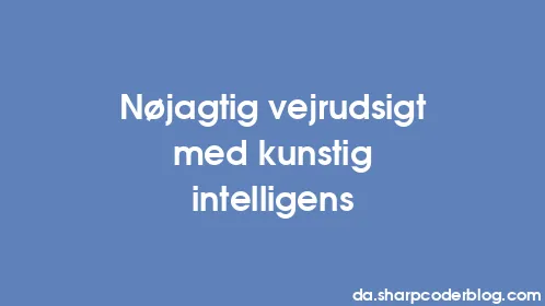 Nøjagtig vejrudsigt med kunstig intelligens - Thumbnail