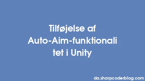 Tilføjelse af Auto-Aim-funktionalitet i Unity - Thumbnail