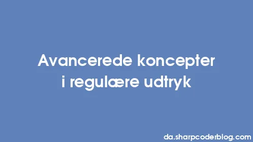 Avancerede koncepter i regulære udtryk - Thumbnail