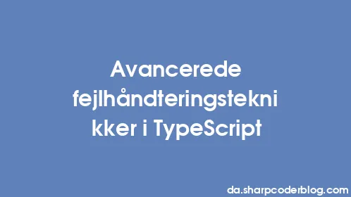 Avancerede fejlhåndteringsteknikker i TypeScript - Thumbnail