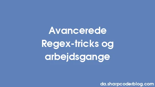 Avancerede Regex-tricks og arbejdsgange - Thumbnail