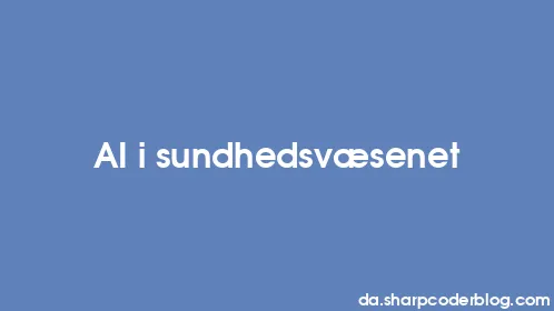 AI i sundhedsvæsenet - Thumbnail