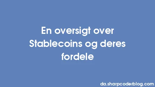 En oversigt over Stablecoins og deres fordele - Thumbnail