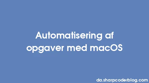 Automatisering af opgaver med macOS - Thumbnail