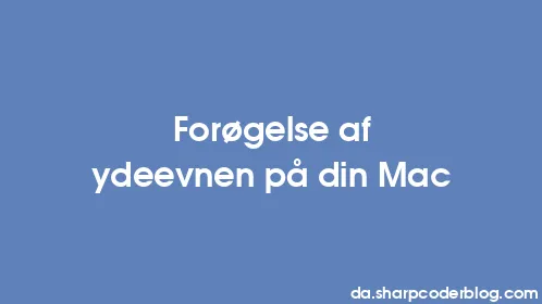 Forøgelse af ydeevnen på din Mac - Thumbnail