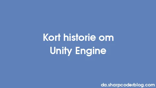 Kort historie om Unity Engine - Thumbnail