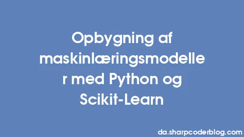 Opbygning af maskinlæringsmodeller med Python og Scikit-Learn - Thumbnail