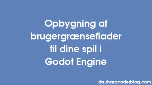 Opbygning af brugergrænseflader til dine spil i Godot Engine - Thumbnail