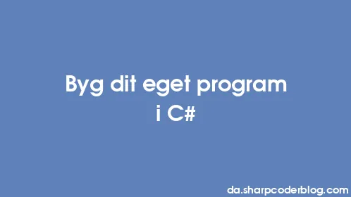 Byg dit eget program i C# - Thumbnail