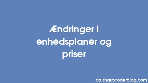 Ændringer i enhedsplaner og priser - Thumbnail