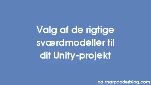 Valg af de rigtige sværdmodeller til dit Unity-projekt - Thumbnail
