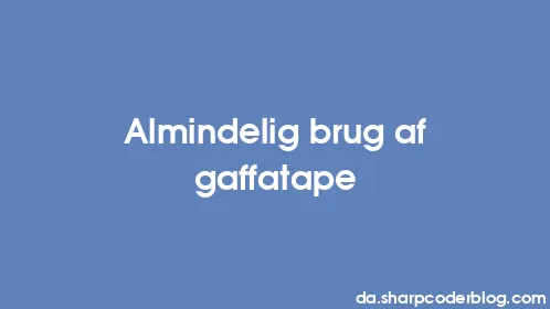 Almindelig brug af gaffatape - Thumbnail