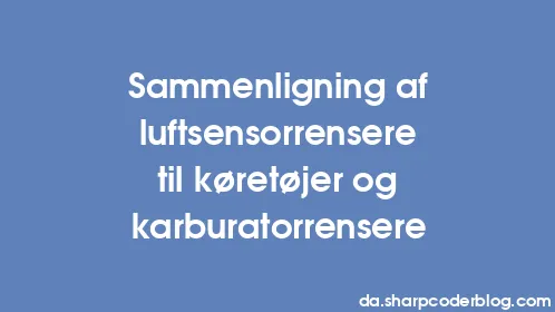 Sammenligning af luftsensorrensere til køretøjer og karburatorrensere - Thumbnail