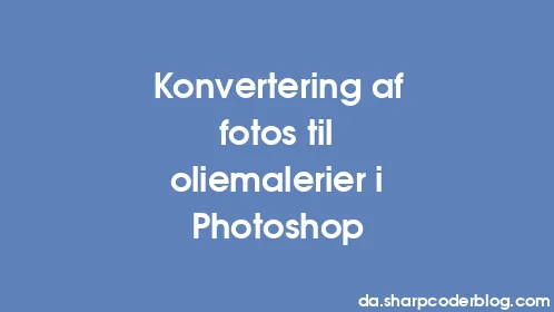 Konvertering af fotos til oliemalerier i Photoshop - Thumbnail