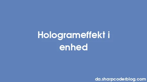 Hologrameffekt i enhed - Thumbnail