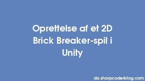 Oprettelse af et 2D Brick Breaker-spil i Unity - Thumbnail