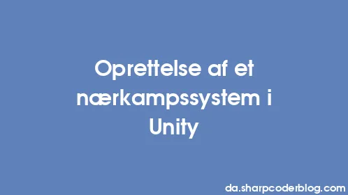 Oprettelse af et nærkampssystem i Unity - Thumbnail