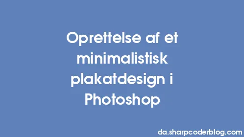 Oprettelse af et minimalistisk plakatdesign i Photoshop - Thumbnail