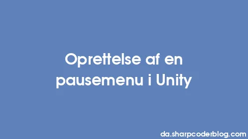 Oprettelse af en pausemenu i Unity - Thumbnail