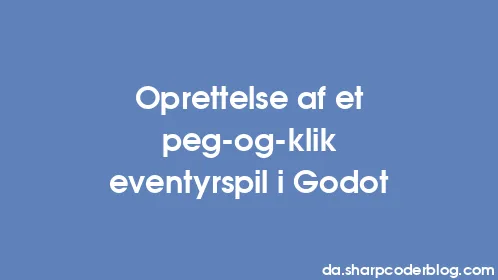Oprettelse af et peg-og-klik eventyrspil i Godot - Thumbnail
