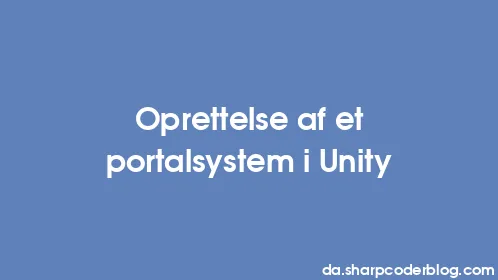 Oprettelse af et portalsystem i Unity - Thumbnail