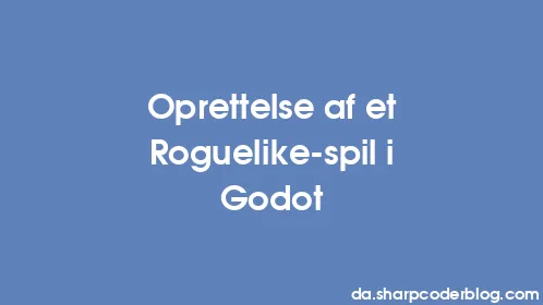 Oprettelse af et Roguelike-spil i Godot - Thumbnail