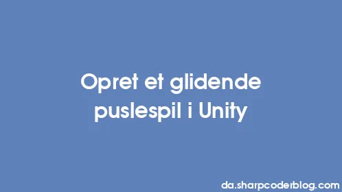 Opret et glidende puslespil i Unity - Thumbnail