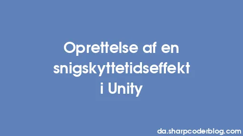 Oprettelse af en snigskyttetidseffekt i Unity - Thumbnail