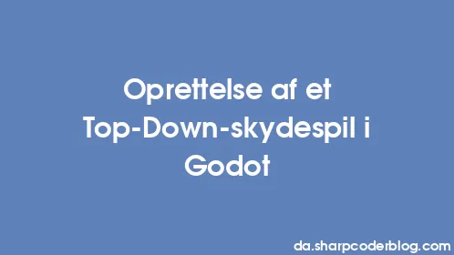 Oprettelse af et Top-Down-skydespil i Godot - Thumbnail