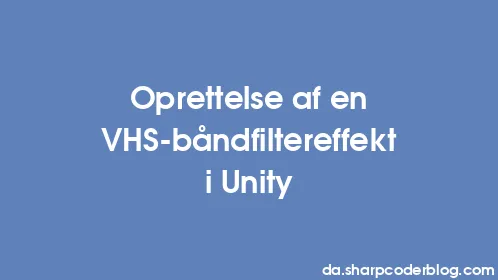 Oprettelse af en VHS-båndfiltereffekt i Unity - Thumbnail