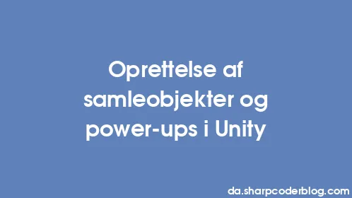 Oprettelse af samleobjekter og power-ups i Unity - Thumbnail