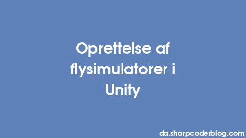 Oprettelse af flysimulatorer i Unity - Thumbnail