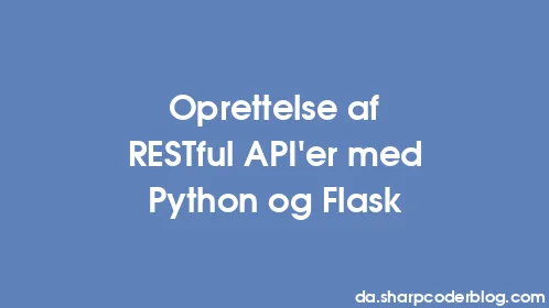 Oprettelse af RESTful API'er med Python og Flask - Thumbnail
