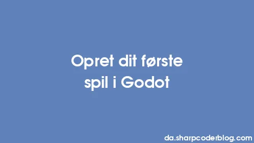 Opret dit første spil i Godot - Thumbnail