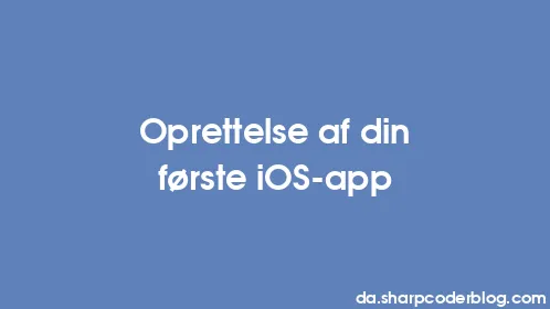 Oprettelse af din første iOS-app - Thumbnail