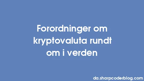 Forordninger om kryptovaluta rundt om i verden - Thumbnail