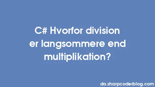 C# Hvorfor division er langsommere end multiplikation? - Thumbnail
