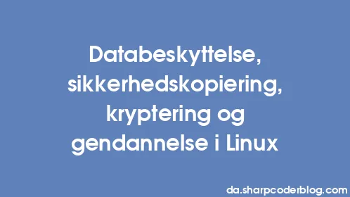 Databeskyttelse, sikkerhedskopiering, kryptering og gendannelse i Linux - Thumbnail