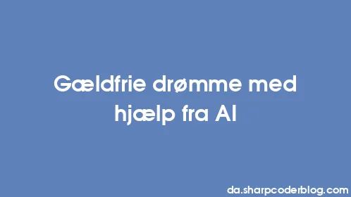 Gældfrie drømme med hjælp fra AI - Thumbnail