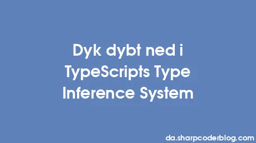 Dyk dybt ned i TypeScripts Type Inference System - Thumbnail