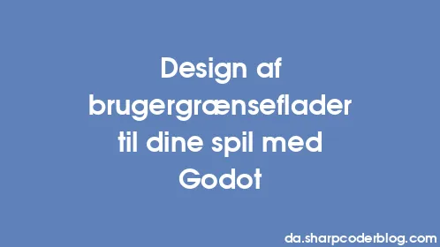 Design af brugergrænseflader til dine spil med Godot - Thumbnail
