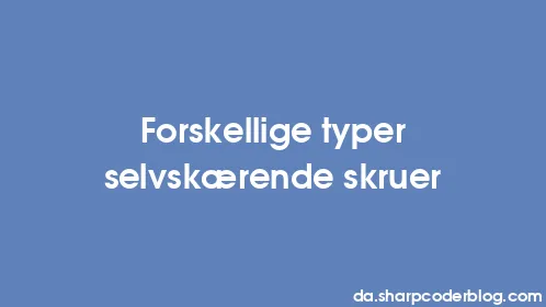 Forskellige typer selvskærende skruer - Thumbnail