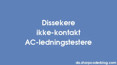 Dissekere ikke-kontakt AC-ledningstestere - Thumbnail