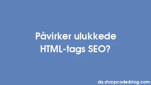 Påvirker ulukkede HTML-tags SEO? - Thumbnail