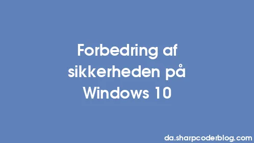 Forbedring af sikkerheden på Windows 10 - Thumbnail