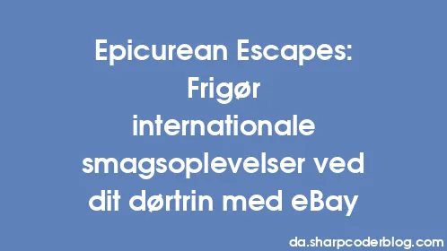 Epicurean Escapes: Frigør internationale smagsoplevelser ved dit dørtrin med eBay - Thumbnail