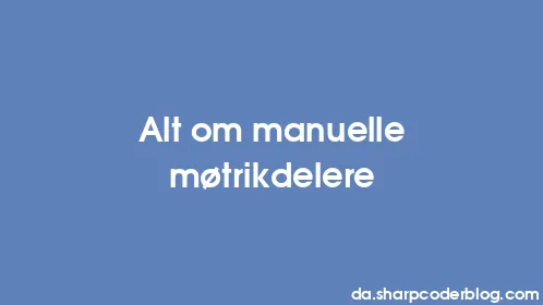 Alt om manuelle møtrikdelere - Thumbnail