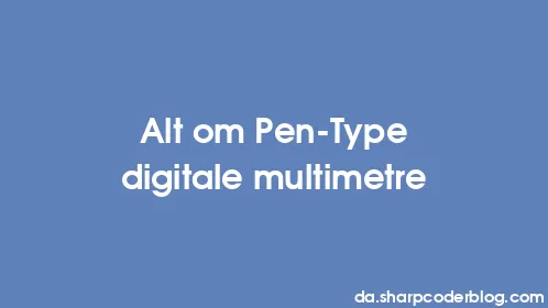 Alt om Pen-Type digitale multimetre - Thumbnail
