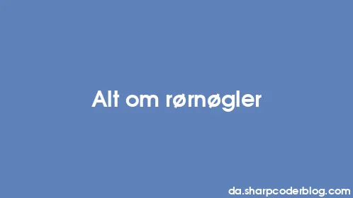 Alt om rørnøgler - Thumbnail